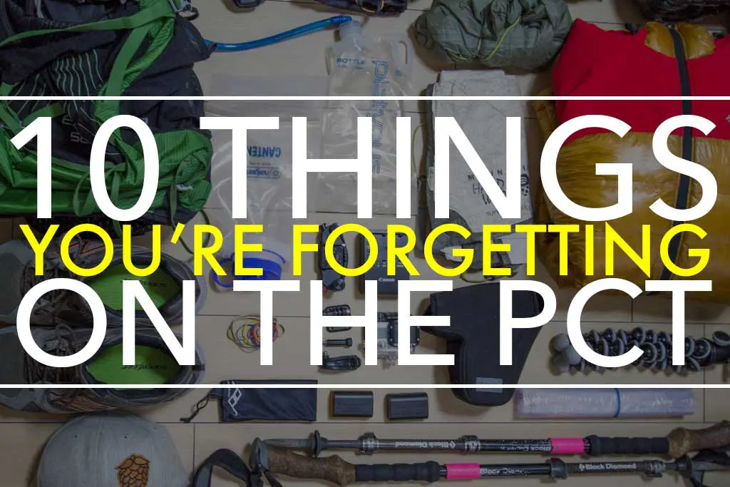 A collection of hiking gear is spread out, including trekking poles, a backpack, a rolled sleeping bag, and other essentials. Overlaid text reads, 10 Things Youre Forgetting on the Pacific Crest Trail.