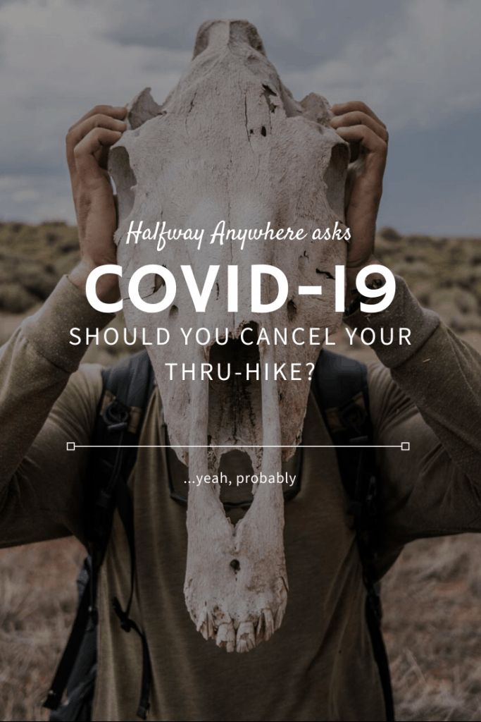 COVID-19: Time to Cancel Your Thru-hike? (yeah, probably)