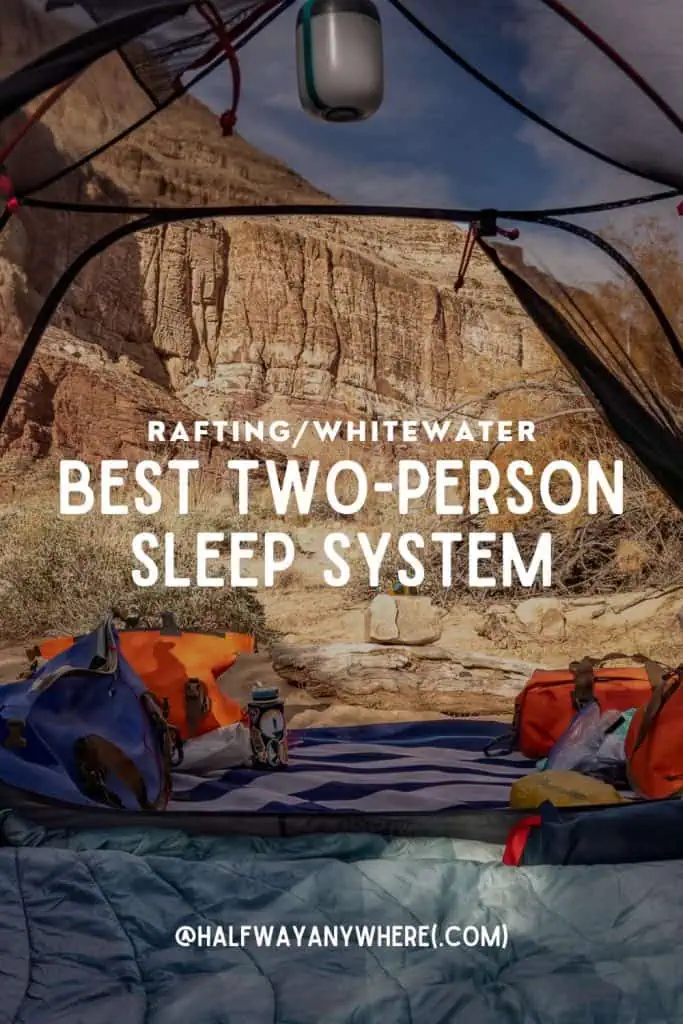 View from inside a tent looking out at a rocky canyon, camping gear scattered on the ground. Text reads: “BEST TWO-PERSON SLEEPING SETUP FOR RIVER RAFTING @HALFWAYANYWHERE(.COM).”.