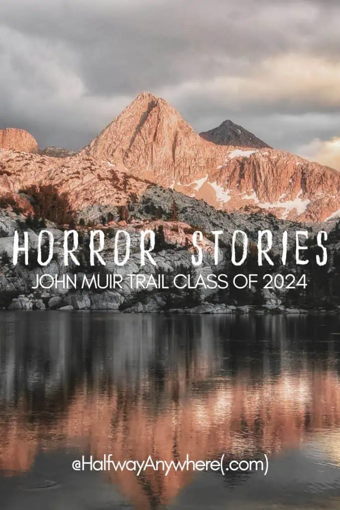 A mountain glows in the sunset, reflected in a calm lake. Text reads: JMT Horror Stories 2024 - John Muir Trail Class of 2024 and @HalfwayAnywhere(.com).